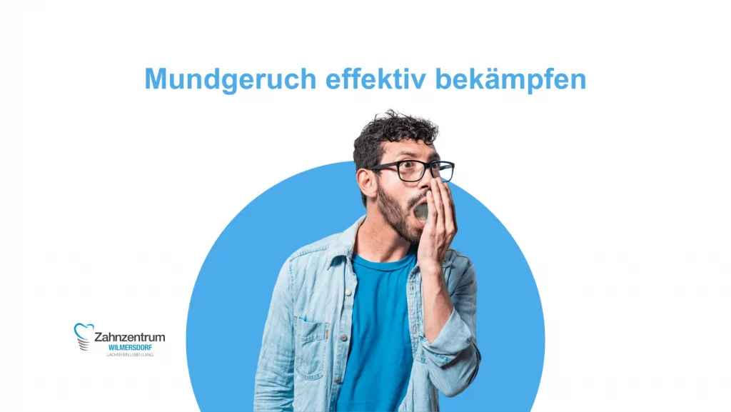 Mundgeruch: Ursachen, Behandlung und wertvolle Tipps vom Zahnzentrum Wilmersdorf