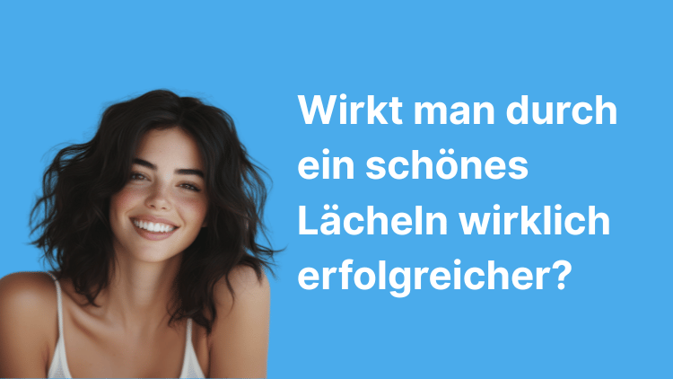 Wirkt man durch ein schönes Lächeln wirklich erfolgreicher Ihr Zahnarzt in Berlin Wilmersdorf erklärt, warum schöne Zähne Erfolg fördern.