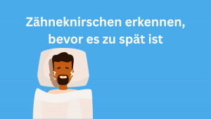 Zähneknirschen erkennen, bevor es zu spät ist – Beratung in Berlin Wilmersdorf bei Ihrem Zahnarzt