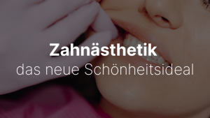 Zahnästhetik – das neue Schönheitsideal. Ihre Zahnärzte in Berlin-Wilmersdorf beraten Sie.