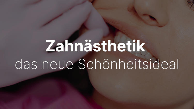 Zahnästhetik – das neue Schönheitsideal. Ihre Zahnärzte in Berlin-Wilmersdorf beraten Sie.